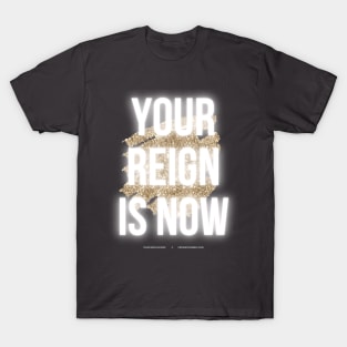 Your Reign is Now, Queen T-Shirt